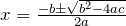 x = \frac{-b \pm \sqrt{b^2 -4ac}}{2a}