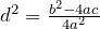 d^2 = \frac{b^2 - 4ac}{4a^2}