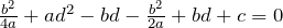 \frac{b^2}{4a} + ad^2 -bd - \frac{b^2}{2a} + bd + c = 0