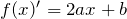 f(x)'=2ax+b