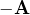 -\mathbf{A}