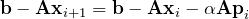 \mathbf{b}-\mathbf{Ax}_{i+1} = \mathbf{b}-\mathbf{Ax}_i - \alpha\mathbf{Ap}_i